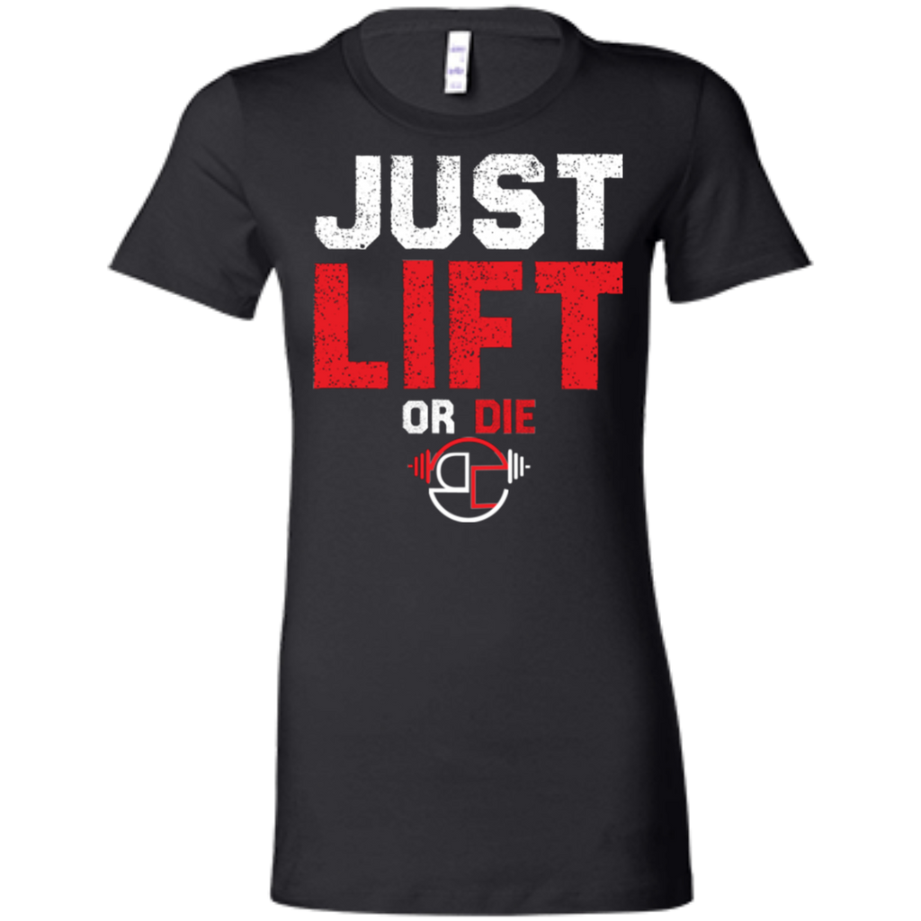 Just Lift or Die Ladies' Favorite T-Shirt