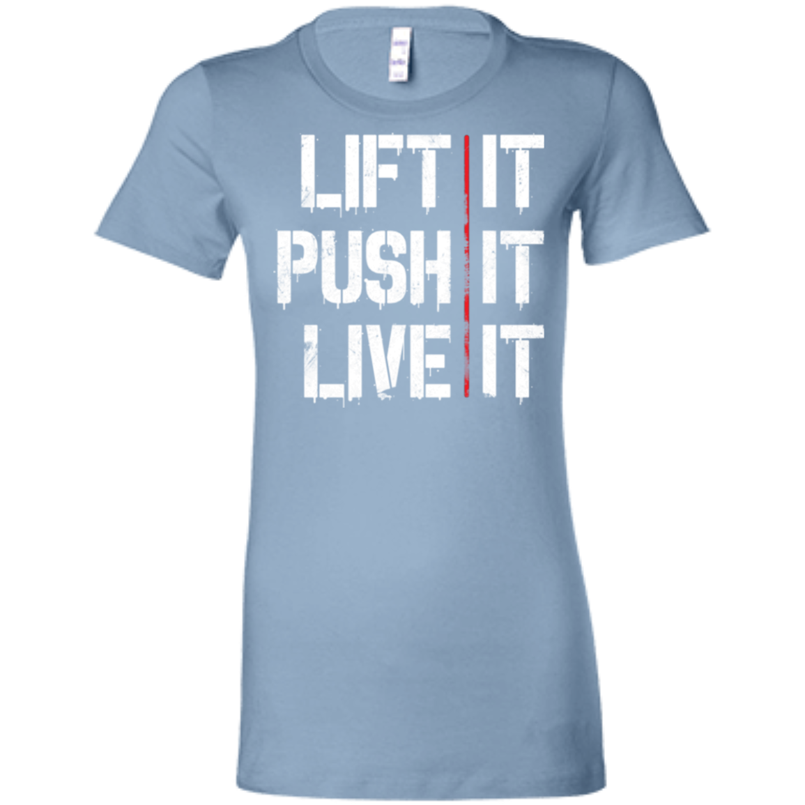 LIFT IT, PUSH IT, LIVE IT T-Shirt